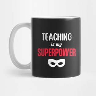 Teaching is My Superpower Mug